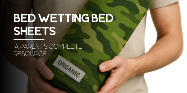 Bed Wetting Bed Sheets: A Parent's Complete Resource