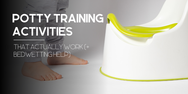 Potty Training Activities That Actually Work (+ Bedwetting Help)