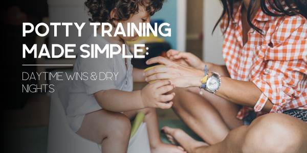 Potty Training Made Simple: Daytime Wins & Dry Nights