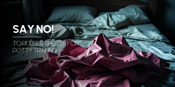 Say No! To Rubber Sheets for Potty Training