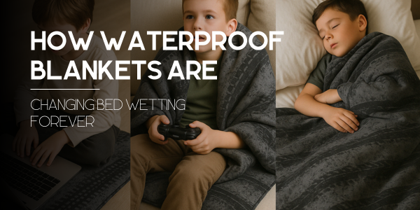 How Waterproof Blankets Are Changing Bed Wetting Forever
